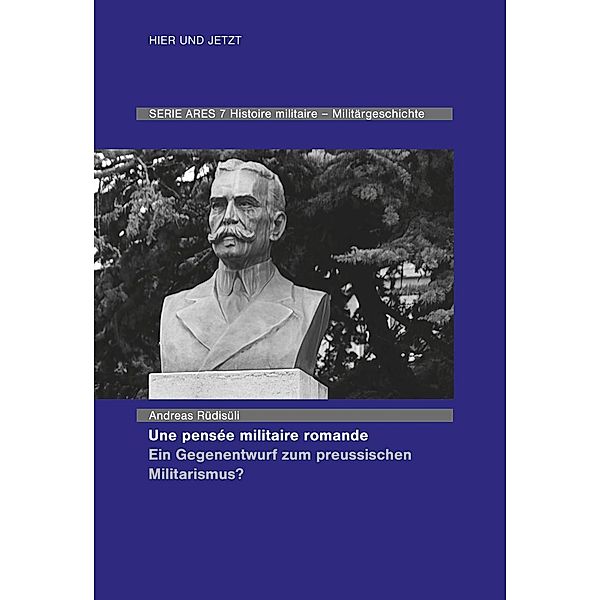 Une pensée militaire romande - Ein Gegenentwurf zum preussischen Militarismus?, Andreas Rüdisüli
