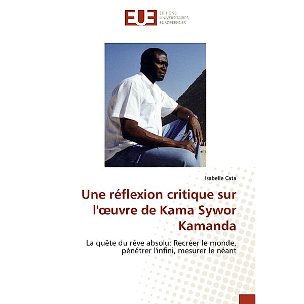 Une réflexion critique sur l'oeuvre de Kama Sywor Kamanda, Isabelle Cata