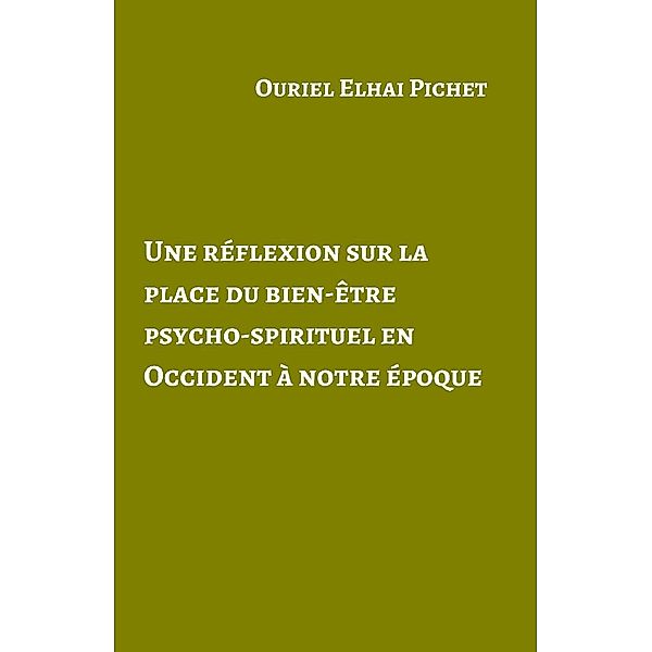 Une réflexion sur la place du bien-être psycho-spirituel en Occident à notre époque, Ouriel Elhai Pichet