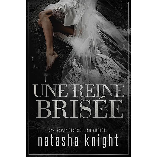 Une reine brisée (La duologie du Royaume détruit, #2) / La duologie du Royaume détruit, Natasha Knight