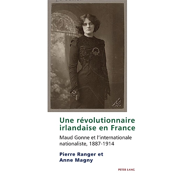 Une révolutionnaire irlandaise en France / Studies in Franco-Irish Relations Bd.16, Anne Magny, Pierre Ranger