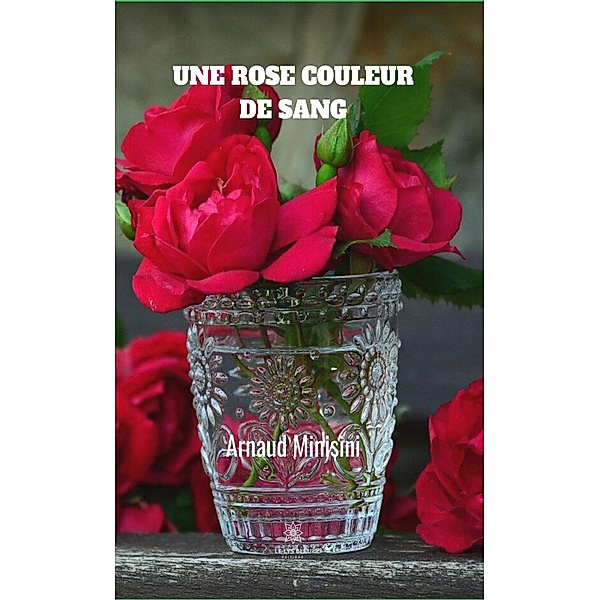 Une rose couleur de sang, Arnaud Minisini