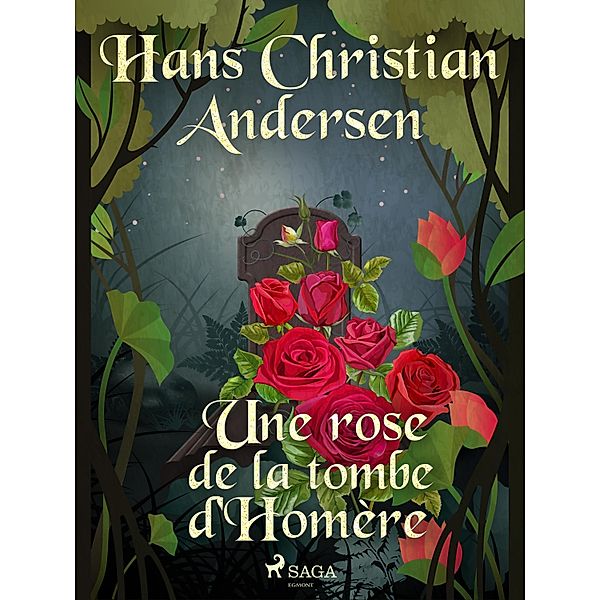 Une rose de la tombe d'Homère / Les Contes de Hans Christian Andersen, H. C. Andersen