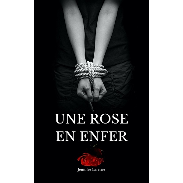 Une rose en Enfer / Librinova, Larcher Jennifer Larcher