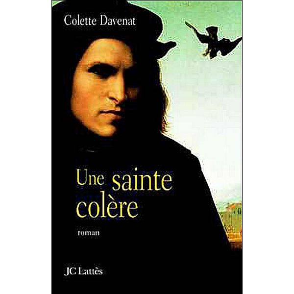 Une sainte colère / Romans historiques, Colette Davenat