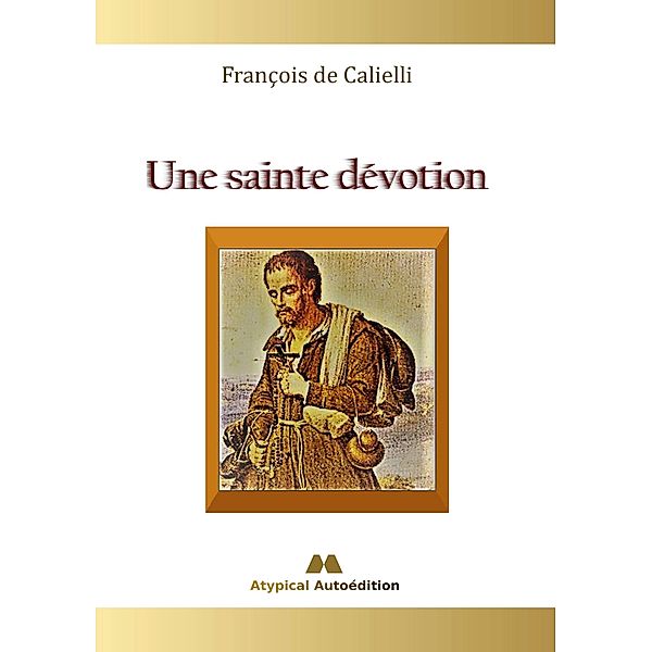 Une sainte dévotion, François de Calielli