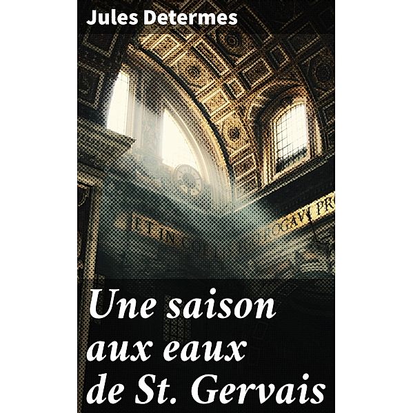 Une saison aux eaux de St Gervais, Jules Determes