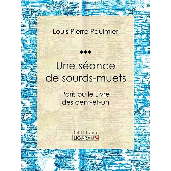 Une séance de sourds-muets, Ligaran, Louis-Pierre Paulmier
