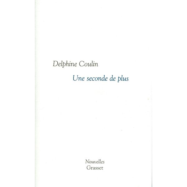 Une seconde de plus / Martine Saada, Delphine Coulin