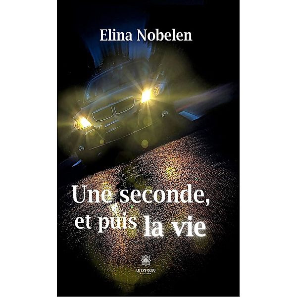 Une seconde, et puis la vie, Elina Nobelen