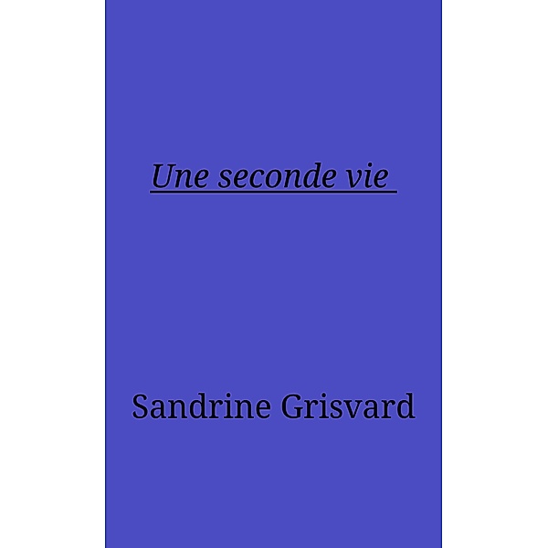 Une seconde vie / Librinova, Grisvard Sandrine Grisvard