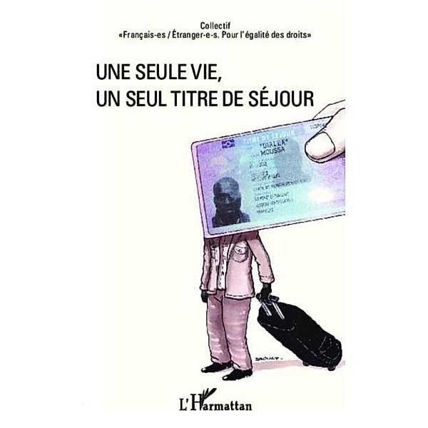 Une seule vie, un seul titre de sejour / Hors-collection, Collectif