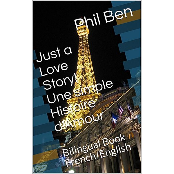 Une simple Histoire d'Amour/Bilingual English-French Book (Just a Love Story!, #2) / Just a Love Story!, Phil Ben