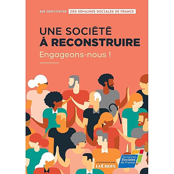 Une société à reconstruire, engageons-nous !, Semaines sociales de France SSF