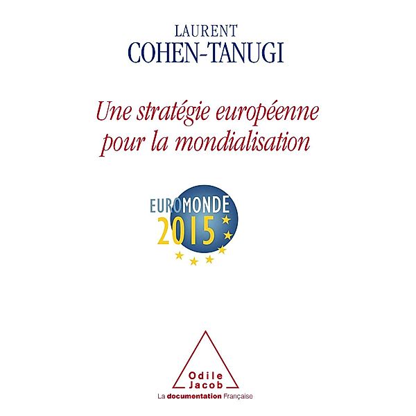 Une strategie europeenne pour la mondialisation, Cohen-Tanugi Laurent Cohen-Tanugi