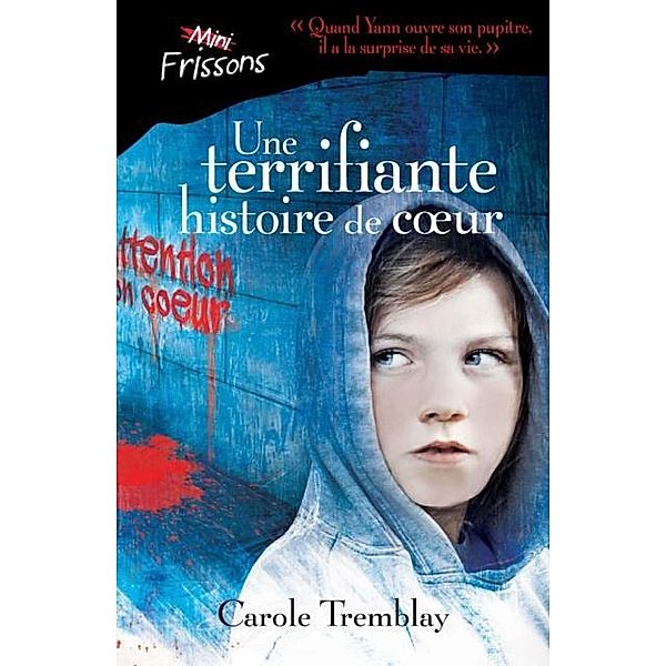 Une terrifiante histoire de coeur / Heritage Jeunesse, Carole Tremblay