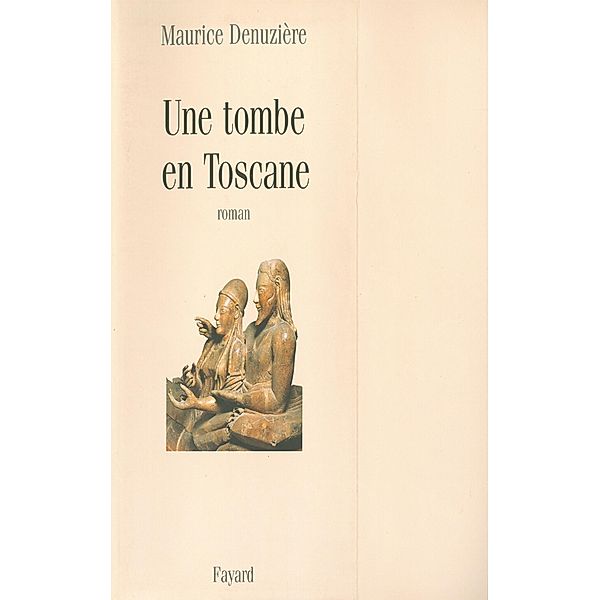 Une tombe en Toscane / Littérature Française, Maurice Denuzière