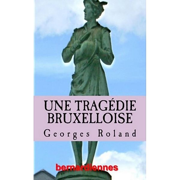 Une tragédie bruxelloise, Georges Roland