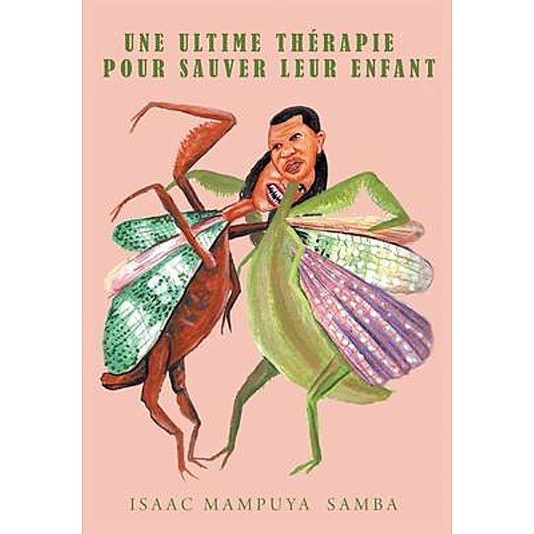 Une Ultime Thérapie Pour Sauver Leur Enfant / Westwood Books Publishing, Isaac Mampuya Samba