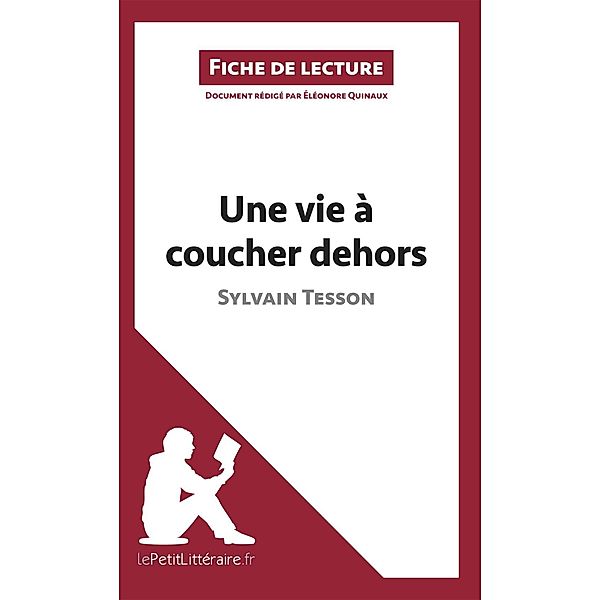 Une vie à coucher dehors de Sylvain Tesson (Fiche de lecture), Lepetitlitteraire, Éléonore Quinaux