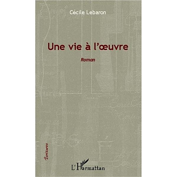 Une vie a l'oeuvre / Hors-collection, Cecile LEBARON