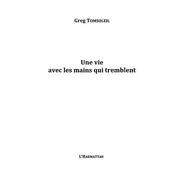 Une vie avec les mains qui tremblent / Hors-collection, Greg Tomsoleil