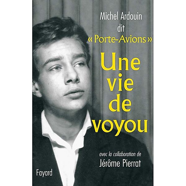 Une vie de voyou / Documents, Michel Ardouin