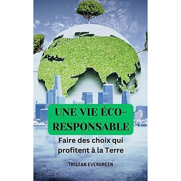 Une vie éco-responsible, Tristan Evergreen