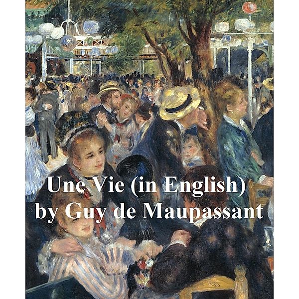 Une Vie (in English), Guy de Maupassant