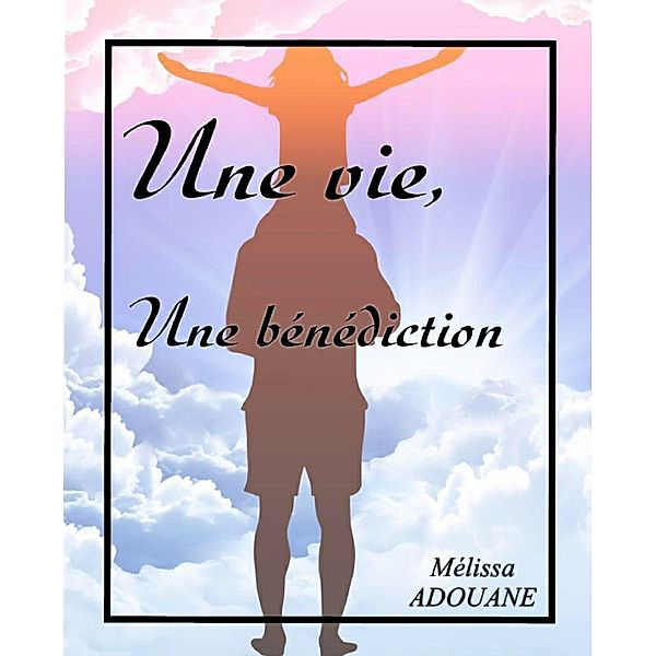 Une vie, une bénédiction, Mélissa Adouane