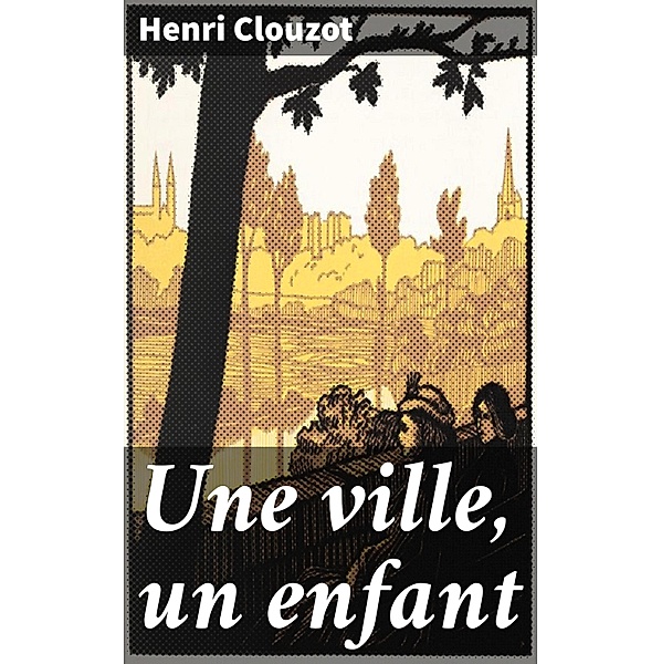 Une ville, un enfant, Henri Clouzot