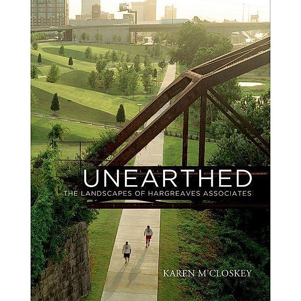 Unearthed / Penn Studies in Landscape Architecture, Karen M'Closkey