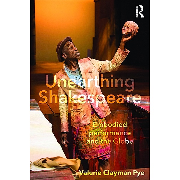 Unearthing Shakespeare, Valerie Clayman Pye