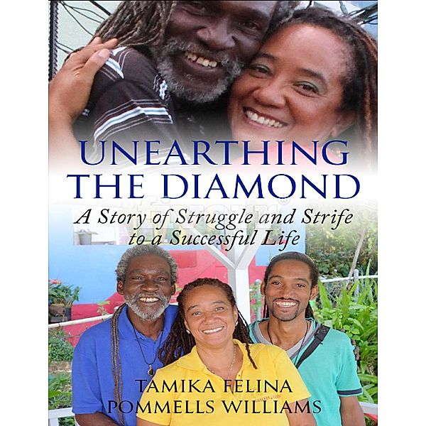 Unearthing the Diamond: A story of struggle and strife to a successful Life, Tamika Felina Pommells Williams
