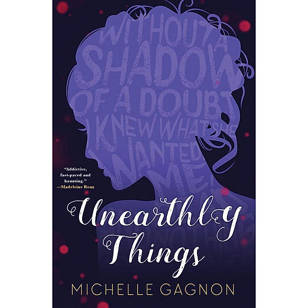 Unearthly Things, Michelle Gagnon