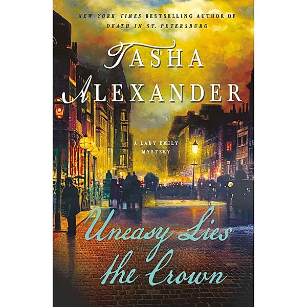 Uneasy Lies the Crown / Lady Emily Mysteries Bd.13, Tasha Alexander