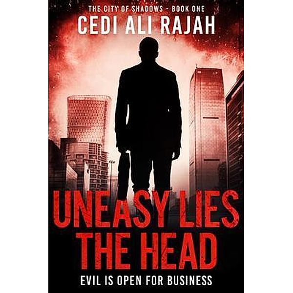 Uneasy Lies the Head / The City of Shadows Bd.1, Cedi Ali Rajah