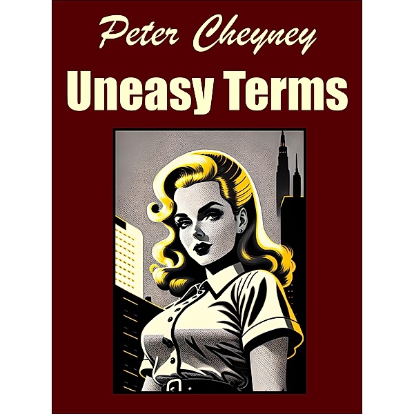 Uneasy Terms, Peter Cheyney