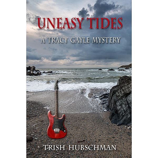 Uneasy Tides: A Tracy Gayle Mystery, Trish Hubschman