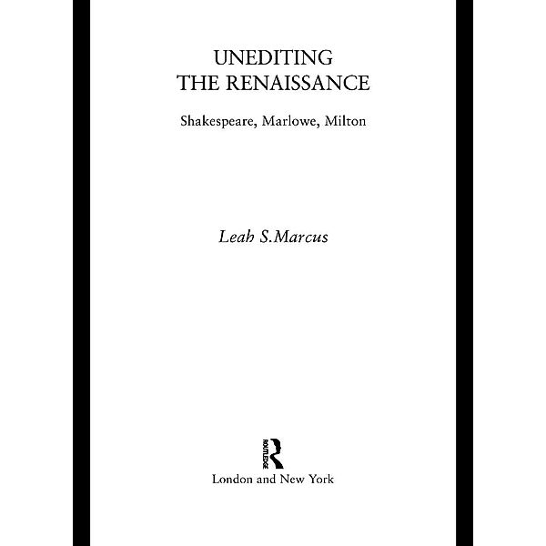 Unediting the Renaissance, Leah Marcus