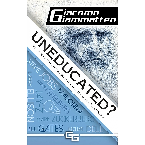 Uneducated, 37 People Who Redefined the Definition of 'Education', Giacomo Giammatteo