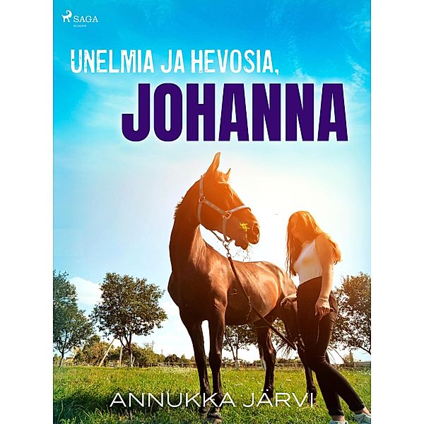 Unelmia ja hevosia, Johanna / Johanna Bd.1, Annukka Järvi