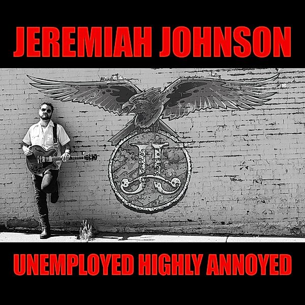 Unemployed Highly Annoyed, Jeremiah Johnson