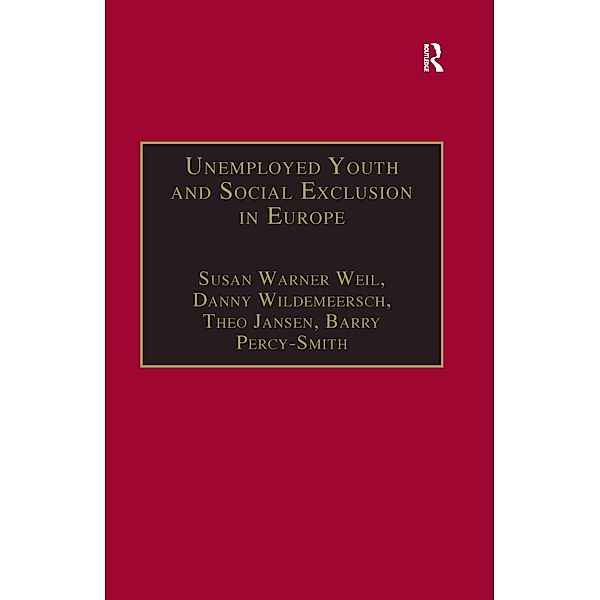 Unemployed Youth and Social Exclusion in Europe, Susan Warner Weil, Danny Wildemeersch, Barry Percy-Smith
