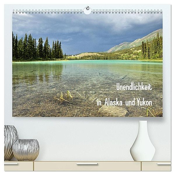 Unendlichkeit in Alaska und Yukon (hochwertiger Premium Wandkalender 2024 DIN A2 quer), Kunstdruck in Hochglanz, Jana Gerhardt