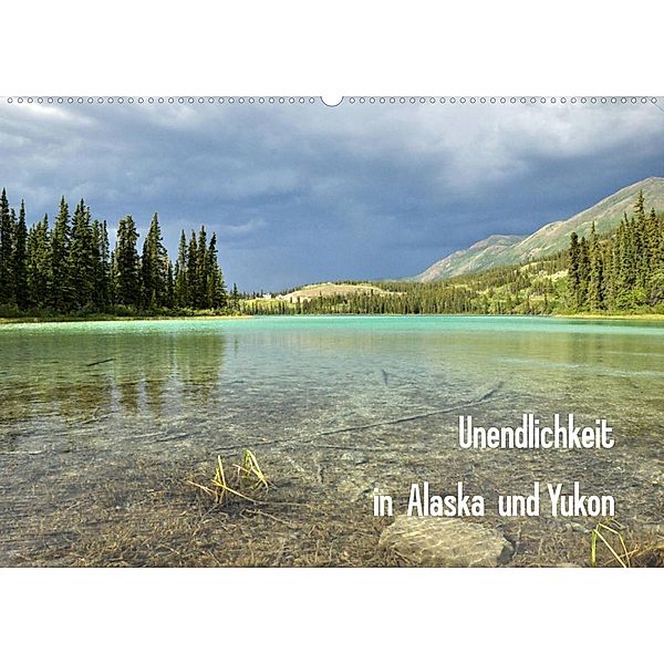 Unendlichkeit in Alaska und Yukon (Wandkalender 2023 DIN A2 quer), Jana Gerhardt