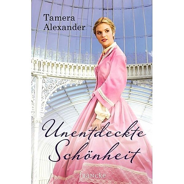 Unentdeckte Schönheit, Tamera Alexander