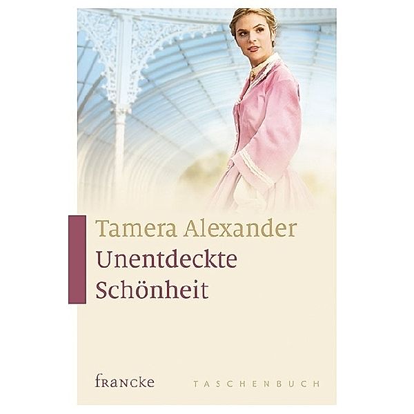 Unentdeckte Schönheit, Tamera Alexander