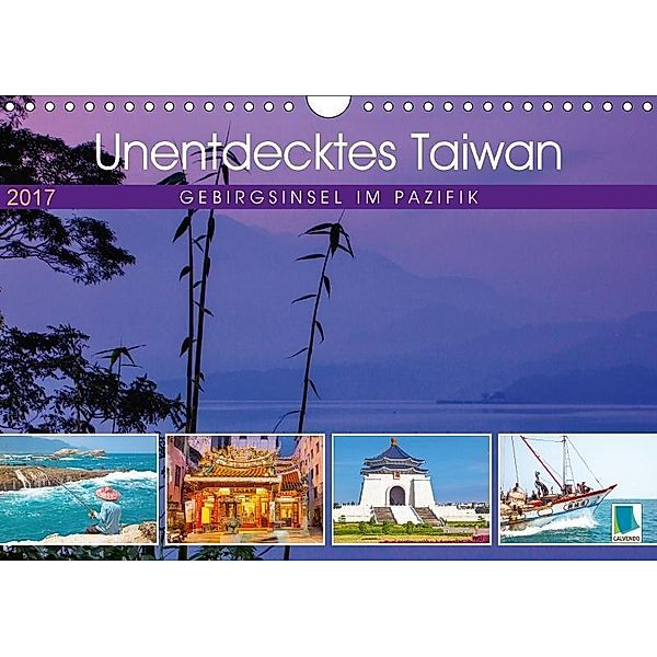 Unentdecktes Taiwan: Gebirgsinsel im Pazifik (Wandkalender 2017 DIN A4 quer), CALVENDO