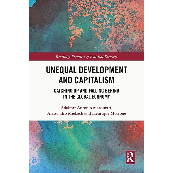 Unequal Development and Capitalism, Adalmir Antonio Marquetti, Alessandro Miebach, Henrique Morrone